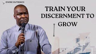 TRAIN YOUR DISCERNMENT TO GROW WITH APOSTLE JOSHUA SELMAN