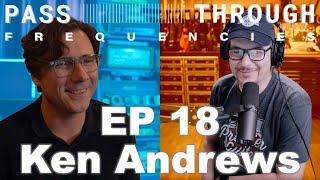 Pass-Through Frequencies EP 18 | Guest: Ken Andrews (Failure)