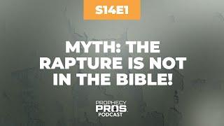 Season 14, Episode 1: Myth: The Rapture Is Not in the Bible!