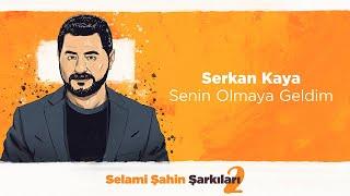 Serkan Kaya - Senin Olmaya Geldim (Official 4K Lyric Video)