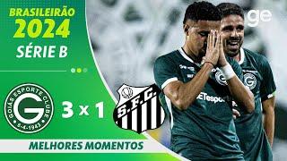 GOIÁS 3 X 1 SANTOS | MELHORES MOMENTOS | 30ª RODADA BRASILEIRÃO SÉRIE B 2024 | ge.globo