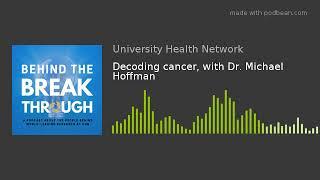 Decoding cancer, with Dr. Michael Hoffman