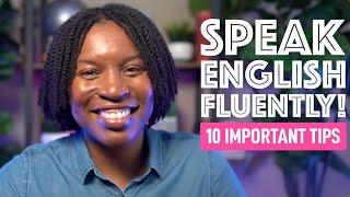 IMPROVE YOUR ENGLISH FLUENCY | TIPS FOR SPEAKING ENGLISH WITH CONFIDENCE