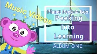 Planet Peek-A-Boo "Peeking Into Learning" ALBUM ONE Music Videos