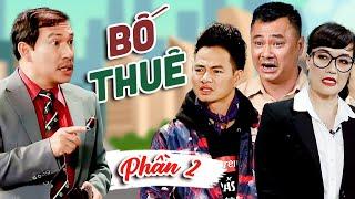 Phim hài VTV - BỐ THUÊ phần 2 - Hài Xuân Bắc, Quang Thắng, Vân Dung, Tự Long - Hài Việt Nam hay