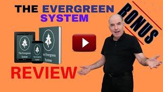 THE EVERGREEN SYSTEM Review  BE AWARE DON'T MISS THESE EVERGREEN SYSTEM PRODUCT REVIEW BONUSES