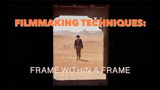 filmmaking techniques: the frame within a frame