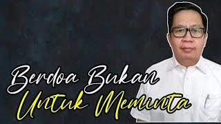 BERDOA BUKAN UNTUK MEMINTA