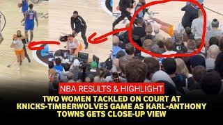 NBA News: Two female fans went wild and were ejected from the court at the Knicks-Timberwolves game