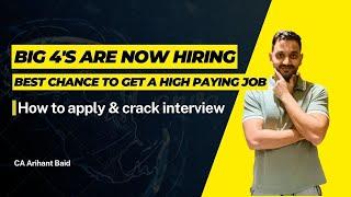 Big 4's are now hiring, great chance! How to apply and crack interviews