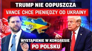 VANCE CHCE KASY OD ZEŁENSKIEGO, A TRUMP NIE ODPUSZCZA GRENLANDII!