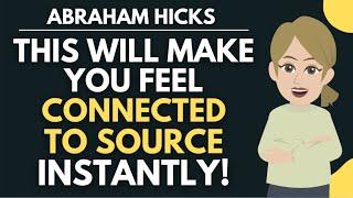 This Will Make You Feel Connected To Source Instantly!  Abraham Hicks 2024