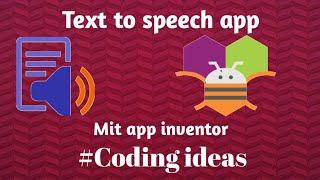 How to make Text to speech app using mit app inventor? | Coding ideas