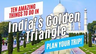 10 Top Things to Do in INDIA'S GOLDEN TRIANGLE | Delhi, Agra & Jaipur Travel Guide