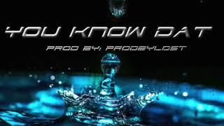 You know dat - Flowdayweather  - prod.lost