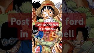 One piece post marineford in a nutshell