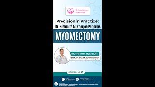 Precision in Practice: Dr. Sushmita Mukherjee Performs Myomectomy