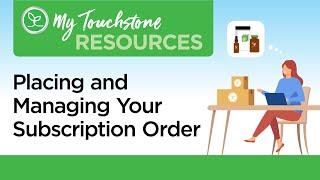 My Touchstone Resources: Placing and Managing Your Subscription Order