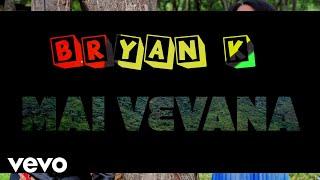 Bryan K - Mai Vevana (Official Video)