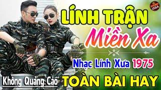 Lính Trận Miền Xa, Đêm Tiền Đồn  147 Bài Nhạc Lính Hải Ngoại 1975 Toàn Bài Hay Cả Làng Cùng Nghe