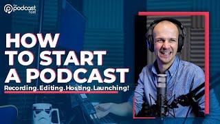 How to Start a Podcast: Creating, Editing, Hosting & more!