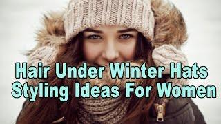 Hair Under Winter Hats Styling Ideas For Women