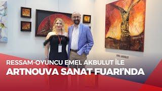 Ressam-Oyuncu Emel Akbulut | ArtNova Sanat Fuarı