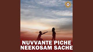 Nuvvante Piche Neekosam Sache