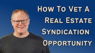 How To Vet A Real Estate Syndication Deal | Real Estate Investing | The Cash Flow MD