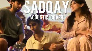 Sadqay | Acoustic Cover | Nehaal Naseem ft. Aashir Wajahat x NAYEL