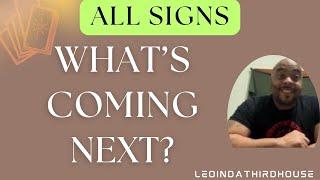 ALL SIGNS”WHAT’S COMING NEXT?”