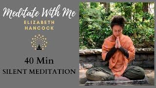 Meditate with Me - 40 Minute Silent Meditation - Experience Stillness in Nature - Increase Awareness