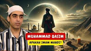 MUHAMMAD QASIM ADALAH IMAM MAHDI, BENARKAH?