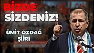 Bizde Sizdeniz Bizde Sizdeniz | Ümit Özdağ Şiiri