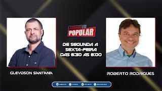 Jornal Popular  com Gleydson Santana e Roberto Rodrigues   (15-07-2024)