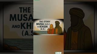 THE STORY MUSA (A.S.) AND KHIDR (A.S.) @shirinahmedworld10