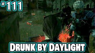 Drunk by Daylight #111 (Quick Cut)