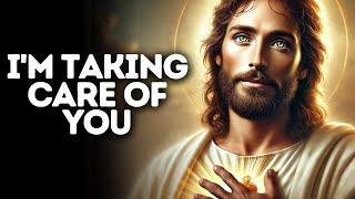 I'm Taking Care of You | God Says | God Message Today | Gods Message Now | God Message | God Say