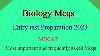 Most important Biology Mcqs | entry test preparation 2023 | biology mcqs 2023