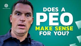 Is A PEO Worth It | Does A PEO Make Sense For You | Is A PEO A Good Investment