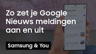 Google Nieuws meldingen inschakelen of uitzetten? Zo gaat het makkelijk! | Samsung & You