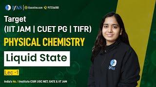 Liquid State | PHYSICAL CHEMISTRY | Lecture - 1 | Target ( IIT JAM | CUET PG | TIFR )