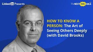 HOW TO KNOW A PERSON: The Art of Seeing Others Deeply with David Brooks