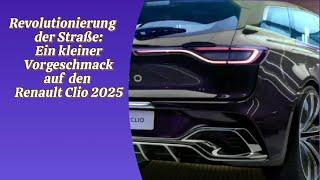 Revolutionierung der Straße: Ein kleiner Vorgeschmack auf den Renault Clio 2025