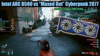 Destroying the Intel ARC B580 with Path Tracing and Maximum Settings in Cyberpunk 2077