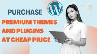 How to purchase Premium Themes and plugins at cheap price