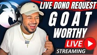 LIVE STREAM DONO REQUEST! - GOAT Worthy (No Superchats)