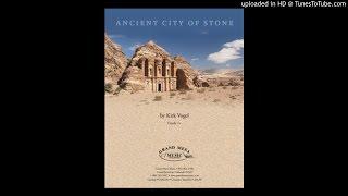 Ancient City of Stone Composed By Kirk Vogel