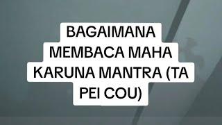 Bagaimana Cara Membaca Ta Pei Cou (Maha Karuna Mantra) Part 1-3. Hokkian Dharma Talk. By Guzhen Shi.