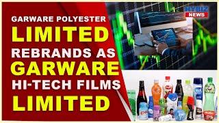 Garware Polyester Limited Rebrands as Garware Hi-Tech Films Limited || Hybiz tv